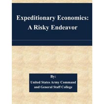 Expeditionary Economics: A Risky Endeavor Paperback, Createspace