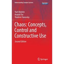 Chaos: Concepts Control and Constructive Use Hardcover, Springer