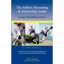 The Athletic Recruiting & Scholarship Guide for High School Athletes & Parents Paperback, Mazz Marketing Inc