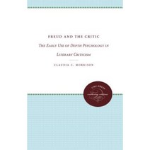 Freud and the Critic: The Early Use of Depth Psychology in Literary Criticism Paperback, University of North Carolina Press