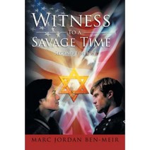 Witness to a Savage Time: Second Edition Paperback, Xlibris Corporation