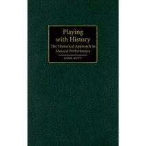 Playing with History:The Historical Approach to Musical Performance, Cambridge University Press