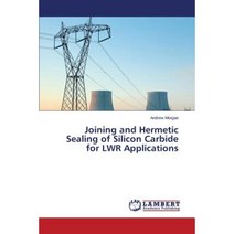 Joining and Hermetic Sealing of Silicon Carbide for Lwr Applications Paperback, LAP Lambert Academic Publishing