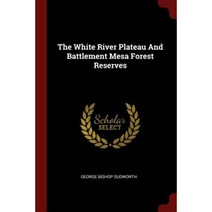 The White River Plateau and Battlement Mesa Forest Reserves Paperback, Andesite Press