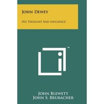John Dewey: His Thought and Influence Paperback, Literary Licensing, LLC