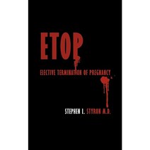 Etop: Elective Termination of Pregnancy Paperback, Authorhouse