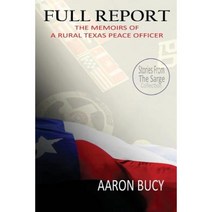 Full Report: The Memoirs of a Rural Texas Peace Officer Paperback, Island Entertainment Media