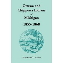 Ottawa and Chippewa Indians of Michigan 1855-1868 Paperback, Heritage Books