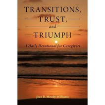 Transitions Trust and Triumph: A Daily Devotional for Caregivers Paperback, WestBow Press
