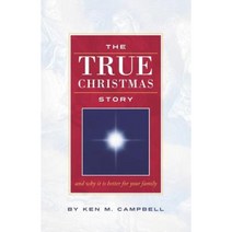 The True Christmas Story: And Why It Is Better for Your Family Paperback, Booklocker.com