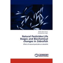 Natural Pesticides: Life Stages and Biochemical Changes in Zebrafish Paperback, LAP Lambert Academic Publishing