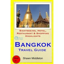 Bangkok Travel Guide: Sightseeing Hotel Restaurant & Shopping Highlights Paperback, Createspace