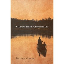 Willow Sieve Chronicles-Eavesdropping from the Wilderness Paperback, Fulton Books