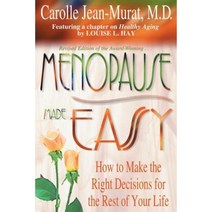 Menopause Made Easy: How to Make the Right Decisions for the Rest of Your Life Paperback, Hay House