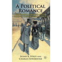 A Political Romance: Leon Gambetta Leonie Leon and the Making of the French Republic 1872-82 Hardcover, Palgrave MacMillan