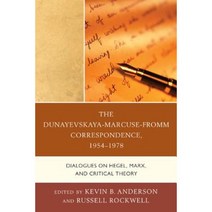 The Dunayevskaya-Marcuse-Fromm Correspondence 1954-1978: Dialogues on Hegel Marx and Critical Theory Paperback, Lexington Books