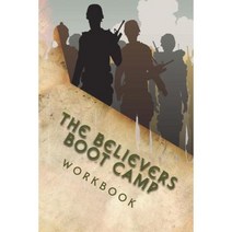 The Believers Boot Camp: Workbook Paperback, Createspace Independent Publishing Platform