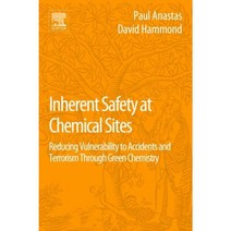 Inherent Safety at Chemical Sites: Reducing Vulnerability to Accidents and Terrorism Through Green Chemistry Paperback, Elsevier