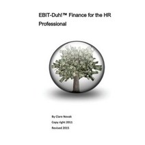 Ebit-Duh! Finance for the HR Professional Paperback, Createspace Independent Publishing Platform