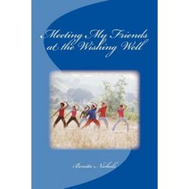 Meeting My Friends at the Wishing Well Paperback, Createspace Independent Publishing Platform