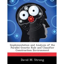 Implementation and Analysis of the Parallel Genetic Rule and Classifier Construction Environment Paperback, Biblioscholar