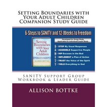 Setting Boundaries with Your Adult Children Companion Study Guide: Sanity Support Group Workbook & Leader Guide Paperback, Allison Bottke LLC