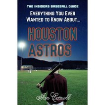 Everything You Ever Wanted to Know about Houston Astros Paperback, Createspace Independent Publishing Platform