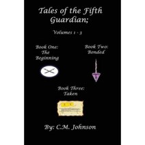 Tales of the Fifth Guardian; Volumes 1-3 Paperback, Createspace Independent Publishing Platform