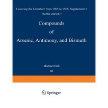 Compounds of Arsenic Antimony and Bismuth: First Supplement Covering the Literature from 1965 to 1968 Paperback, Springer