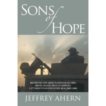 Sons of Hope: Rhode Island Army National Guard 3rd Platoon Delta Company 3-172 Mountain Infantry Iraq 2005-2006 Paperback, iUniverse
