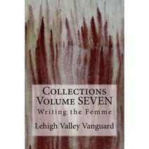 Lehigh Valley Vanguard Collections Volume Seven: Writing the Femme Paperback, Createspace Independent Publishing Platform