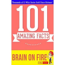 Brain on Fire - 101 Amazing Facts: Fun Facts & Trivia Tidbits Paperback, Createspace Independent Publishing Platform