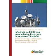 Influencia Do Bi2o3 NAS Propriedades Dieletricas Da Ceramica Tifenbo6 Paperback, Novas Edicoes Academicas