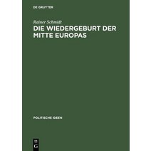 Die Wiedergeburt Der Mitte Europas: Politisches Denken Jenseits Von Ost Und West Hardcover, Walter de Gruyter