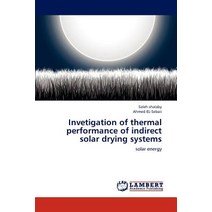 Invetigation of Thermal Performance of Indirect Solar Drying Systems Paperback, LAP Lambert Academic Publishing