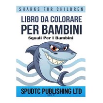 Libro Da Colorare Per Bambini: Squali Per I Bambini Paperback, Createspace