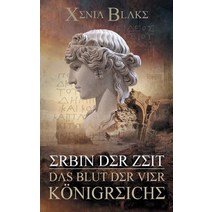 Erbin Der Zeit: Das Blut Der Vier Konigreiche Paperback, Books on Demand