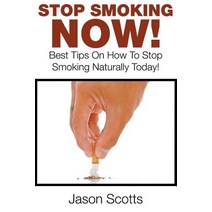 Stop Smoking Naturally: Best Tips on How to Stop Smoking Naturally Today! Paperback, Speedy Publishing LLC