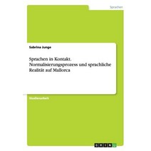 Sprachen in Kontakt. Normalisierungsprozess Und Sprachliche Realitat Auf Mallorca Paperback, Grin Publishing