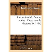 Incapacite de la Femme Mariee: These Pour Le Doctorat Paperback, Hachette Livre - Bnf