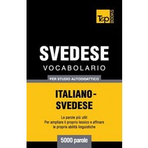 Vocabolario Italiano-Svedese Per Studio Autodidattico - 5000 Parole Paperback, T&p Books