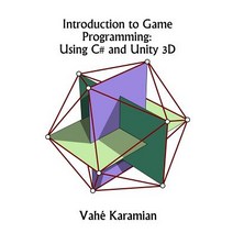 Introduction to Game Programming: Using C# and Unity 3D Paperback, Noorcon Inc.