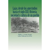 Lajas Desde Los Amerindios Hasta El Siglo XIX: Historia Sociedad y Cultura de Un Pueblo Paperback, Createspace Independent Publishing Platform