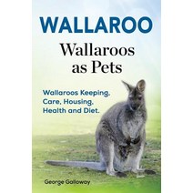 Wallaroo. Wallaroos as Pets. Wallaroos Keeping Care Housing Health and Diet. Paperback, Pesa Publishing Pet Wallaroo