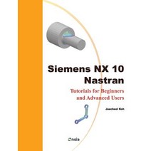 Siemens Nx 10 Nastran: Tutorials for Beginners and Advanced Users Paperback, Createspace Independent Publishing Platform