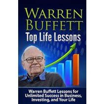 Warren Buffett Top Life Lessons: Lessons for Unlimited Success in Business Investing and Life Paperback, Createspace Independent Publishing Platform