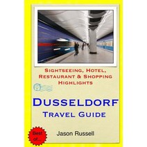 Dusseldorf Travel Guide: Sightseeing Hotel Restaurant & Shopping Highlights Paperback, Createspace Independent Publishing Platform
