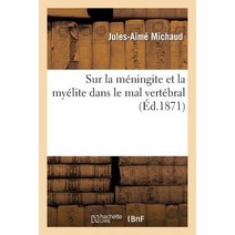 Sur La Meningite Et La Myelite Dans Le Mal Vertebral = Sur La Ma(c)Ningite Et La Mya(c)Lite Dans Le Mal Verta(c)Bral Paperback, Hachette Livre - Bnf