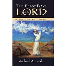 The Feast Days of the Lord: In Light of the New Testament Hardcover, WestBow Press
