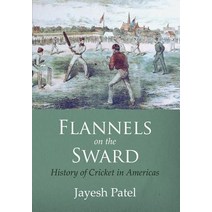 Flannels on the Sward: History of Cricket in Americas(Color Edition) Paperback, Jayesh Patel